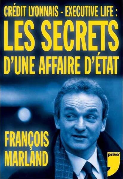 Crédit Lyonnais - executive life : les secrets d'une affaire