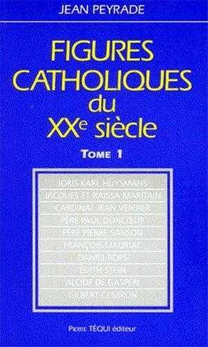 Figures Catholiques du Xxe Siecle Tome 1