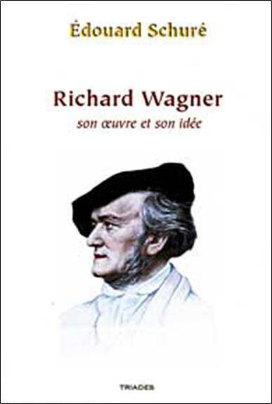Wagner, son Oeuvre et son Idee