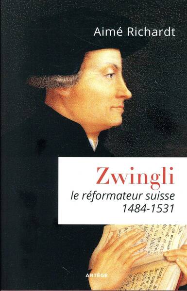 Zwingli, 1484-1531 : le réformateur suisse