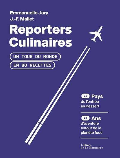 Reporters Culinaires ; un Tour du Monde en 80 Recettes
