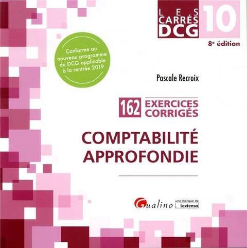 Dcg 10; Comptabilite Approfondie; 162 Exercices Corriges 8e Edition