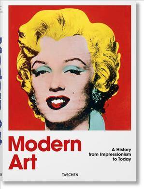 L'art moderne. Une histoire de l'Impressionnisme à aujourd'hui