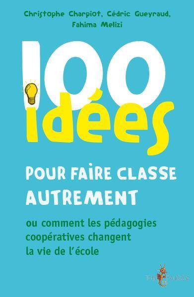 100 Idees Pour Faire Classe Autrement