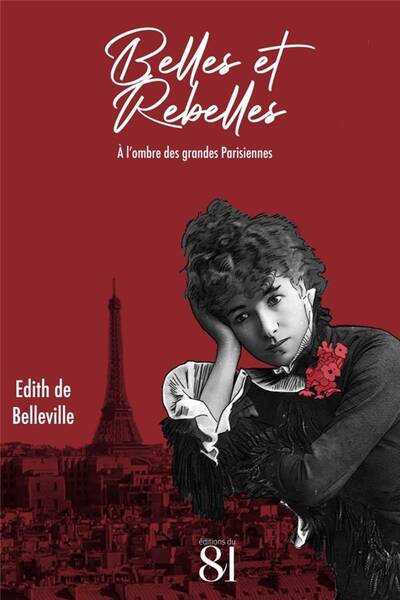 Belles et Rebelles ; a l'Ombre des Grandes Parisiennes