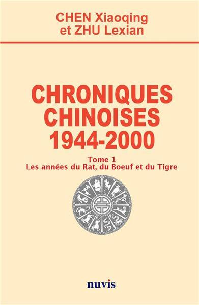 CHRONIQUES CHINOISES: 1944 2000 T.1; LES ANNEES DU RAT, DU BOEUF ET