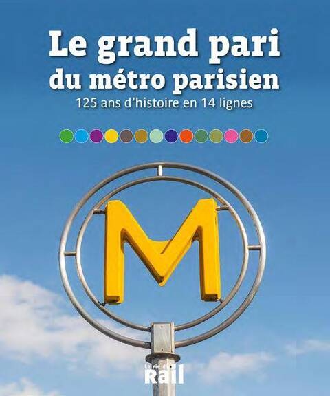 Le Grand Pari du Metro Parisien : 125 Ans D'Histoire en 14 Lignes