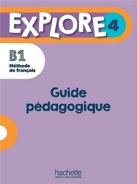 Explore 4 - guide pedagogique b1