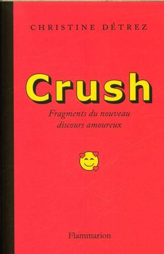 Crush : fragments du nouveau discours amoureux