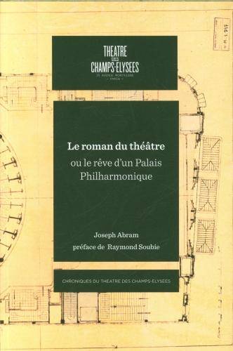 Le roman du théâtre ou Le rêve d'un palais philharmonique