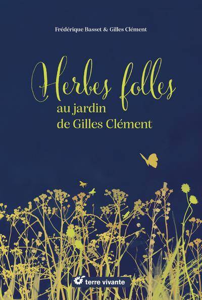 Herbes Folles au Jardin de Gilles Clement Alimentaires, Medicinales,