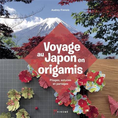 Voyage au Japon en Origamis - Pliages, Astuces et Partages