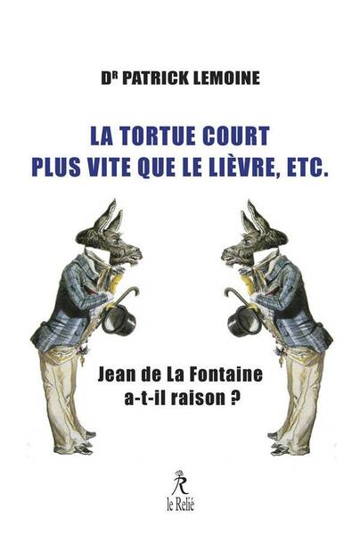 La Tortue Court Plus Vite que le Lievre, Etc. Jean de la Fontaine A