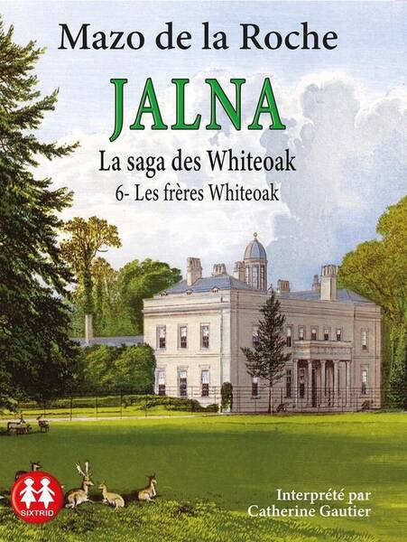 Jalna : La Saga des Whiteoak Tome 6 ; les Freres Whiteoak