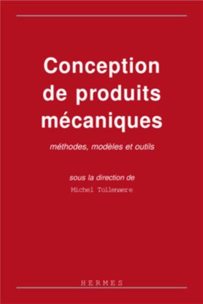 Conception de produits mécaniques méthodes, modèles et outils