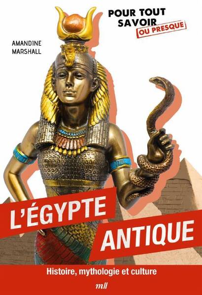 L'EGYPTE ANTIQUE - HISTOIRE MYTHOLOGIE ET CULTURE