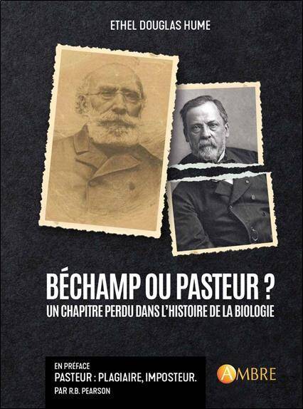 Bechamp Ou Pasteur ? un Chapitre Perdu Dans l'Histoire de la Biologie