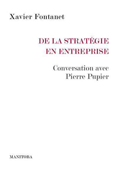 De la Strategie en Entreprise - Conversation Avec Pierre Pupier