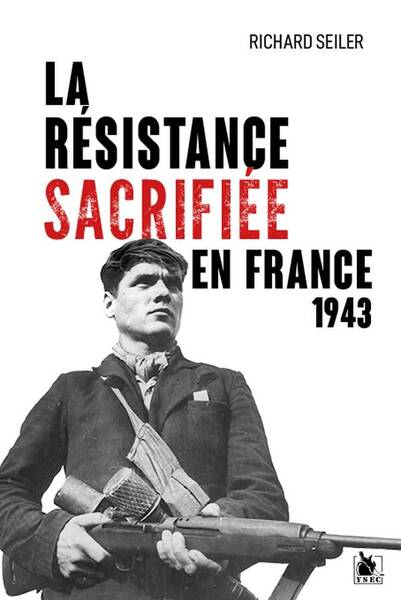 LA RESISTANCE SACRIFIEE EN FRANCE, 1943