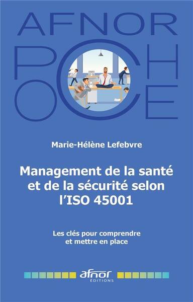 MANAGEMENT DE LA SANTE ET DE LA SECURITE SELON L ISO 45001 LES CLES