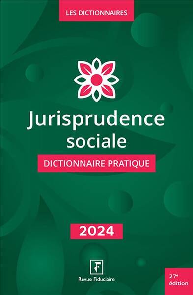 Jurisprudence Sociale : Dictionnaire Pratique (Edition 2024)