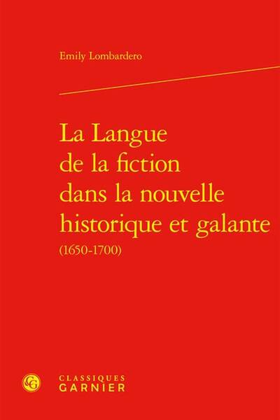 La Langue de la Fiction Dans la Nouvelle Historique et Galante 1650
