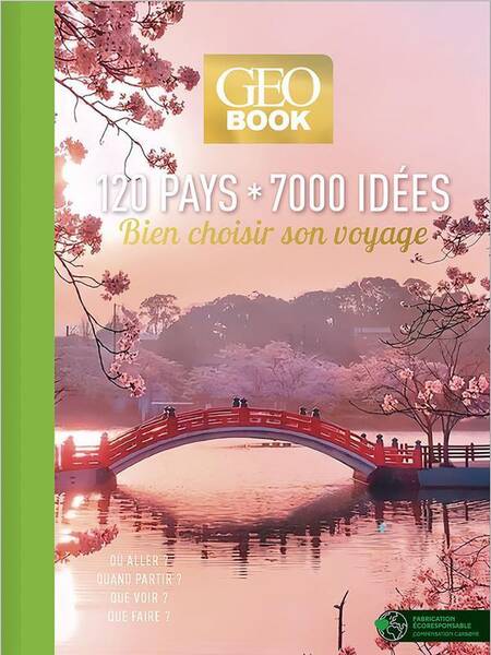 Geobook ; 120 Pays, 7000 Idees : Bien Choisir son Voyage