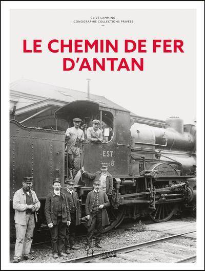 Le Chemin de Fer D'Antan - Nouvelle Edition