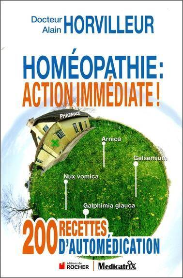 Homeopathie : Action Immediate ! 200 Recettes D'Automedication