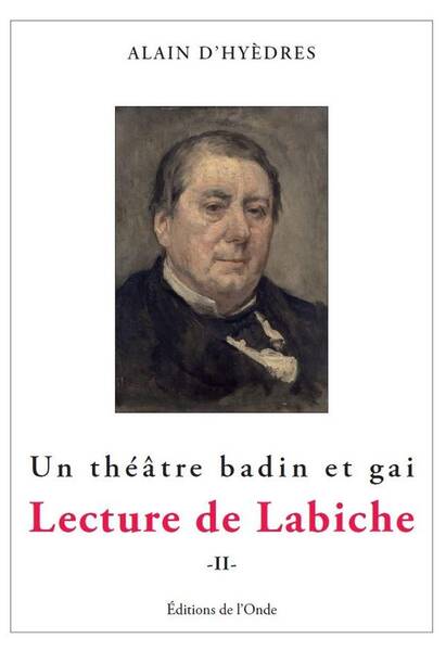 Lecture de Labiche : Un Theatre Badin et Gai Tome 2
