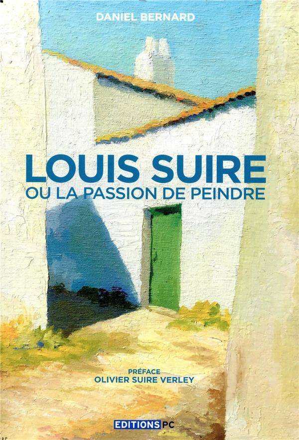Louis Suire Ou la Passion de Peindre