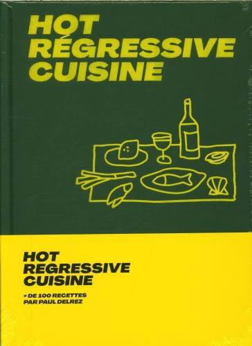 Hot regressive cuisine : + de 100 recettes